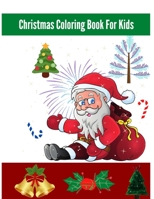 Christmas Coloring Book For Kids: coloring book featuring beautiful pages of Christmas for your kid to color B08NW8L3C7 Book Cover