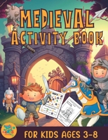 Medieval activity book for kids ages 3-8: medieval knights themed gift for kids ages 3 and up B0BNV54M5H Book Cover