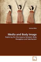 Media and Body Image: Exploring the Discrepancy between Body Perception and Satisfaction 3639171837 Book Cover