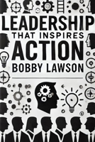 Leadership That Inspires Action: Learn 10 Proven Strategies to Inspire, Motivate, and Build a Thriving Team B0DV7C2CC4 Book Cover