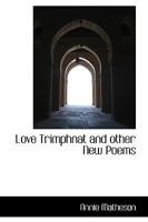 Love Trimphnat and Other New Poems 124105228X Book Cover