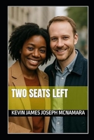 Two Seats Left: A Romantic Comedy/Drama Screenplay B0FJLVNV6Z Book Cover