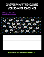 CURSIVE HANDWRITING COLORING WORKBOOK FOR SCHOOL KIDS: 80 Pages Activity/Practice (3 in 1) Tracing, Picture Coloring and Writing Workbook for Nursery and Primary B08M2LKNCK Book Cover