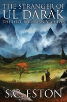 The Stranger of Ul Darak: Book One of The Lost Tyronian Archives 1778114261 Book Cover