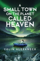 A Small Town on the Planet Called Heaven (Leif the Lucky) B0GW73BDWW Book Cover