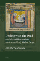 Dealing With the Dead: Mortality and Community in Medieval and Early Modern Europe (Explorations in Medieval Culture) 9004315144 Book Cover