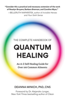 The Complete Handbook of Quantum Healing: An A to Z Self-Healing Guide for Over 100 Common Ailments 1573244651 Book Cover