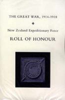 New Zealand Expeditionary Force Roll Of Honour. The Great War, 1914-1918. 1843425904 Book Cover