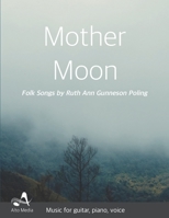 Mother Moon: Folk Songs by Ruth Ann Gunneson Poling B092P62S38 Book Cover