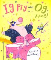 Ig Pig and Og Frog! 1788450892 Book Cover