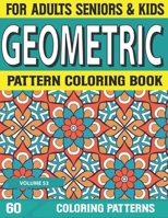 Geometric Pattern Coloring Book: Simple Patterns for Anxiety Relief Great Coloring Book for Beginners, seniors, Adults & Kids Relaxing Coloring Pages and Stress Relieving Volume-53 B09DFNHJJN Book Cover