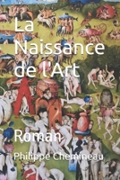 La Naissance de l'Art: Roman (French Edition) B0DR75LRB1 Book Cover