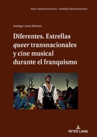 Diferentes. Estrellas Queer Transnacionales Y Cine Musical Durante El Franquismo (Ibero-American Screens / Pantallas Iberoamericanas) 3631868464 Book Cover
