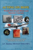 Acting On Hope: World War II Black and Minority Veterans: Items From ACES Veterans Museum 1087932769 Book Cover