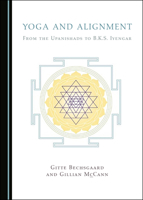 Yoga and Alignment: From the Upanishads to B.K.S. Iyengar 1527564746 Book Cover