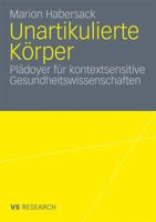 Unartikulierte Korper: Pladoyer Fur Kontextsensitive Gesundheitswissenschaften B00EZ1CLYS Book Cover