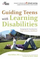 Guiding Teens with Learning Disabilities: Navigating the Transition from High School to Adulthood 0375764968 Book Cover