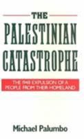 The Palestinian Catastrophe: The 1948 Expulsion of a People from Their Homeland 0571148646 Book Cover