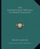 The Inspirational Writing Of Brown Landone 1425454119 Book Cover