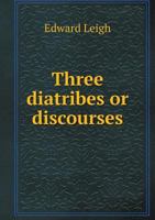 Three diatribes or discourses 5519138966 Book Cover