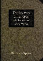 Detlev Von Liliencron, Sein Leben Und Seine Werke 1361798505 Book Cover