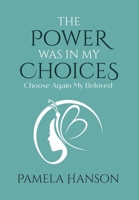 The Power Was In My Choices: Choose Again My Beloved 0228859751 Book Cover