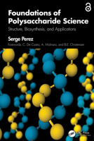 Foundations of Polysaccharide Science: Structure, Biosynthesis, and Applications 1041330464 Book Cover