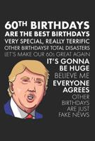 60th Birthdays Are The Best Birthdays: A Funny Blank Lined Notebook with Donald Trump, A Political Joke Gag Gift for Turning 60 1072617986 Book Cover
