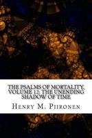 The Psalms of Mortality, Volume 12: The Unending Shadow of Time 1495434796 Book Cover