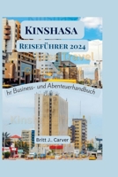 Kinshasa Reiseführer 2024: Ihr Business- und Abenteuerhandbuch (German Edition) B0CV5FPWGV Book Cover