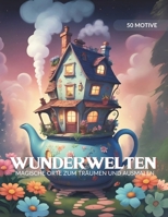 Wunderwelten: Magische Orte zum Träumen und Ausmalen (German Edition) B0DWX2MRM4 Book Cover
