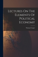 Lectures On The Elements Of Political Economy 1018188460 Book Cover