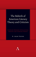 The Rebirth of American Literary Theory and Criticism: Scholars Discuss Intellectual Origins and Turning Points 1839985615 Book Cover