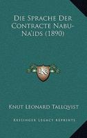 Die Sprache Der Contracte Nabu-Na'ids: (555-538 V. Chr.); Mit Berucksichtigung Der Contracte Nebukadrezars Und Cyrus' 3743649179 Book Cover