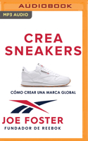 Crea Sneakers: Cómo crear una marca global 1978694512 Book Cover