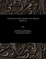 The History and Description of the Shetland Islands, Etc. - Scholar's Choice Edition 1535812893 Book Cover