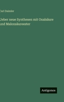 Ueber neue Synthesen mit Oxalsäure und Malonsäureester (German Edition) 3563918988 Book Cover