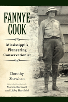 Fannye Cook: Mississippi's Pioneering Conservationist 1496814142 Book Cover