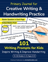 Primary Journal with 101 Writing Prompts for Kids: Creative Writing and Handwriting Practice Workbook for Elementary School Grades 1,2,3 & Kindergarten Children K-2 (Ages 4-8) | Dotted Midline Rule B08WTHKSWY Book Cover