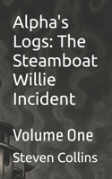 Alpha's Logs: The Steamboat Willie Incident: Volume One B0FD9C5JC2 Book Cover
