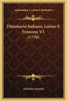Dizionario Italiano, Latino E Francese V1 (1770) 1166072207 Book Cover