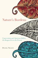 Nature's Burdens: Conservation and American Politics, The Reagan Era to the Present 1607325691 Book Cover