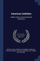 American Catfishes: Habits, Culture, and Commercial Importance 101752646X Book Cover