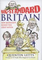 Bog Standard Britain: How Mediocrity Ruined This Great Nation 1849011206 Book Cover