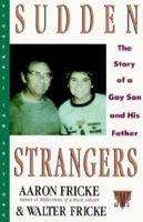 Sudden Strangers: The Story of a Gay Son and His Father/30459 0312078552 Book Cover