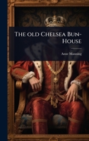 The old Chelsea Bun-House 1024070484 Book Cover
