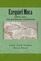 Ezequiel Mora : Libro 1: Sus Primeras Andanzas 1548475947 Book Cover