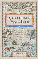 Recalibrate Your Life: Navigating Transitions with Purpose and Hope 1514000725 Book Cover