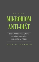 Mikrobiom Anti-Diät: Entspannt-gesunde Ernährung für Individualisten (German Edition) 1670243982 Book Cover