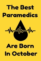 The Best Paramedics Are Born In October : Journal Gift For Women/Men/Boss/Coworkers/Colleagues/Students/Friends, Notebook Birthday Gift for Paramedics: Lined Notebook / Journal Gift, 120 Pages, 6x9. 1679307797 Book Cover